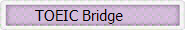       TOEIC Bridge